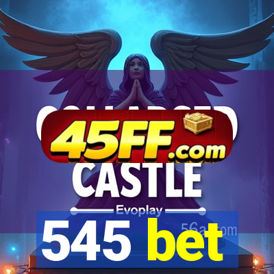 545 bet